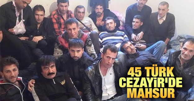 45 Türk Cezayir’de  Mahsur Kaldı
