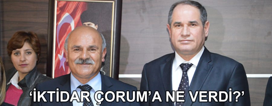 ‘AKP Çoruma Ne verdi?’