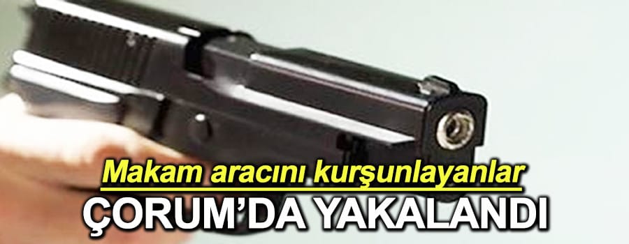 Kargıda kurşunladılar, çorumda yakalandılar