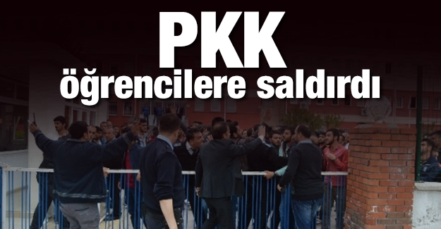PKK Öğrencilere silahlarla saldırdı