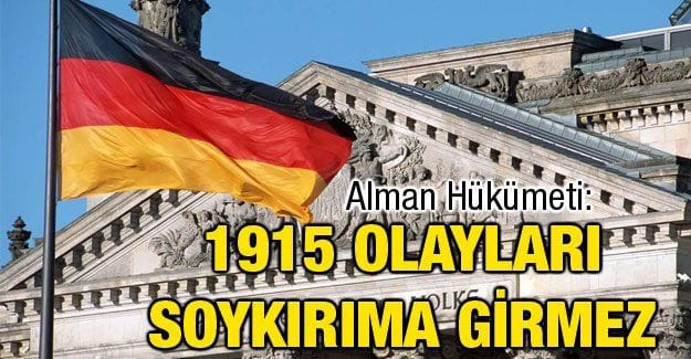 Alman Hükümeti: 1915 Olayları soykırıma girmez
