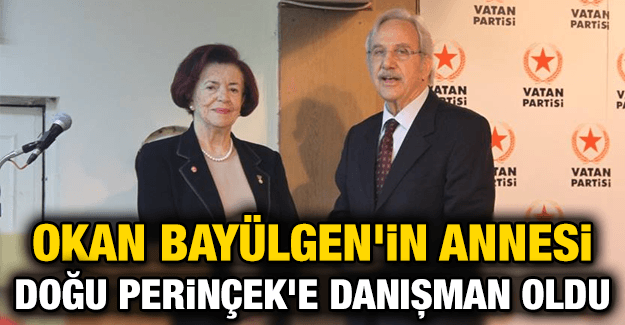 Okan Bayülgen’in annesi Doğu Perinçek’e danışman oldu