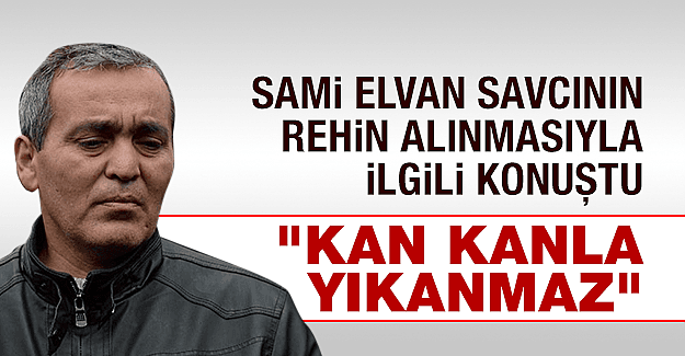 ‘Kan kanla yıkanmaz’