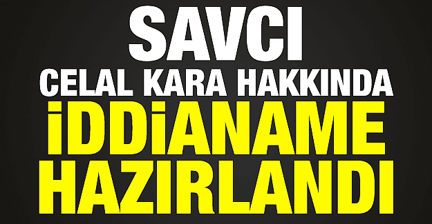 Savcı Kara, Ağır Cezada yargılanacak