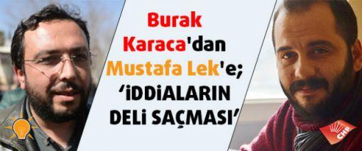 CHP’Lİ KARACA, LEK’İ İFTİRA VE İTHAMLARINI İSPATA DAVET ETTİ