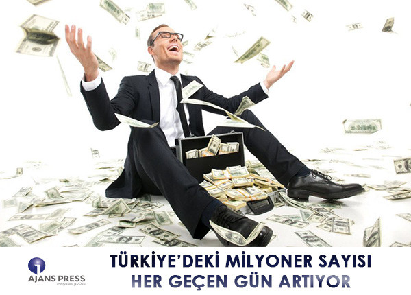 TÜRKİYE’DEKİ MİLYONER SAYISI HER GEÇEN GÜN ARTIYOR