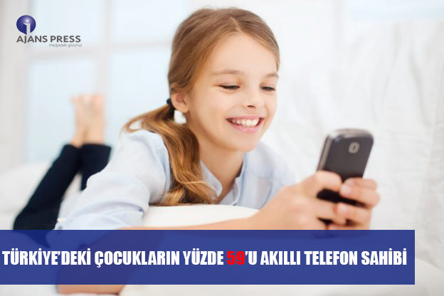 TÜRKİYE’DEKİ ÇOCUKLARIN YÜZDE 59’U AKILLI TELEFON SAHİBİ