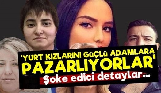 YURT KIZLARINI GÜÇLÜ ADAMLARA PAZARLIYORLARMIŞ