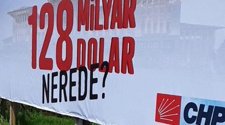 CHP’nin itirazı kabul edildi: 128 milyar dolar afişi yeniden asılacak