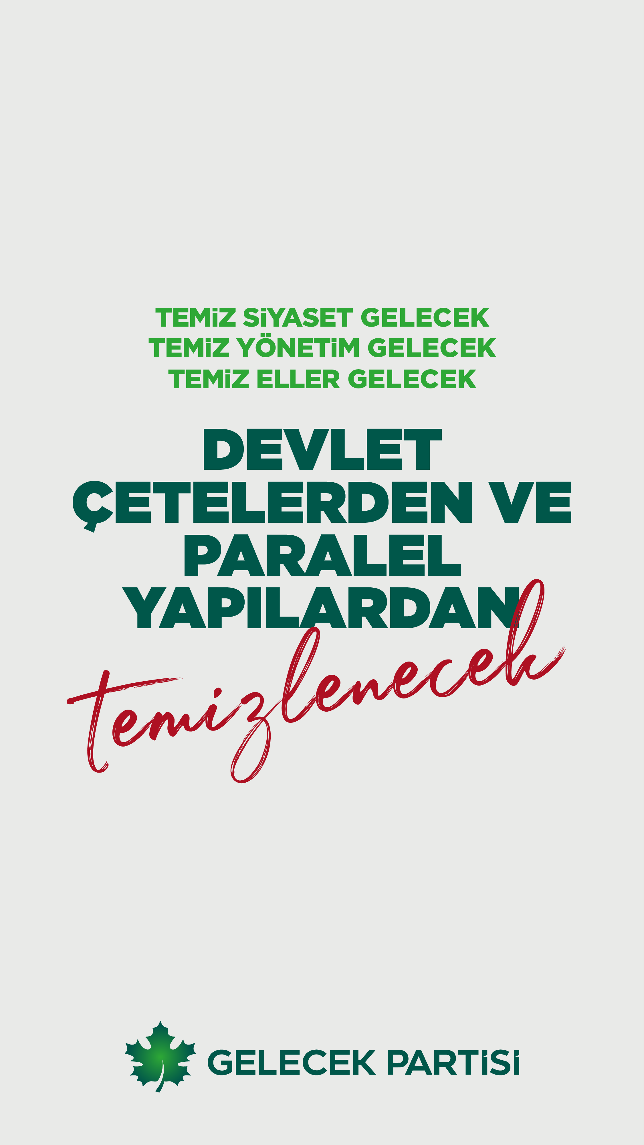 DEVLET ÇETELERDEN VE KİRLİ SİYASETTEN TEMİZLENECEK
