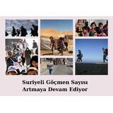 SURİYELİ GÖÇMEN SAYISI ARTMAYA DEVAM EDİYOR