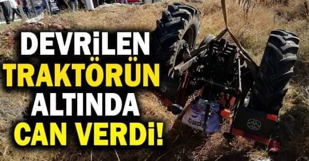 TARLAYA GİDERKEN TRAKTÖR KAZASINDA CANINDAN OLDU