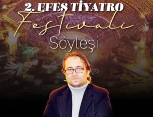Arıkoğlu Efes Tiyatro Festivali’ne davet edildi