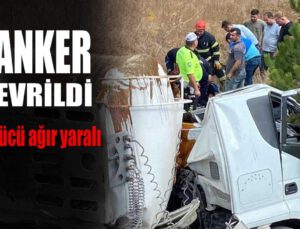 Tanker devrildi, Sürücü Ağır Yaralı