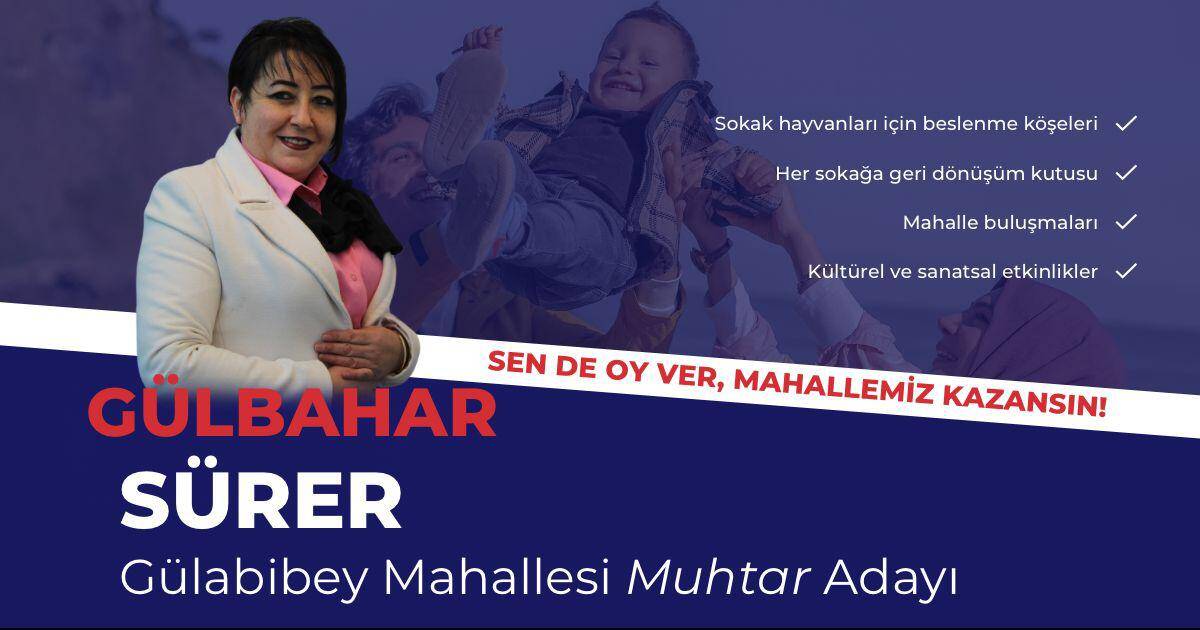 Gülbahar SÜRER Adaylığını Açıkladı Gülabibey Mahallesi’ne Kadın Eli Değecek